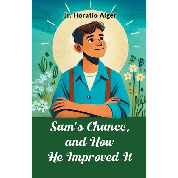Sam's Chance, and How He Improved It, (Paperback)
