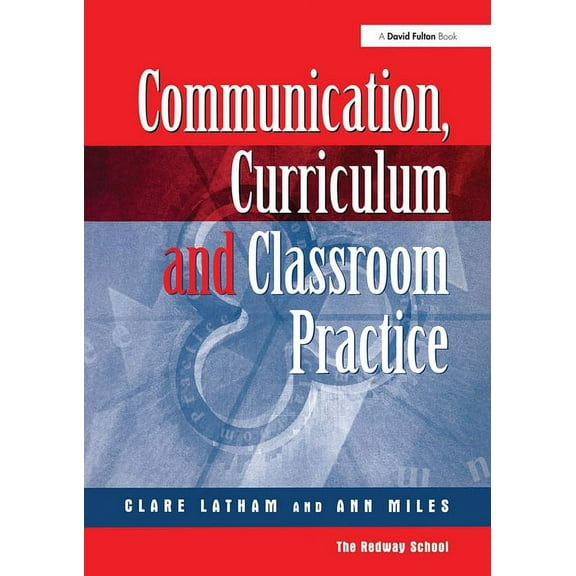 Communications, Curriculum and Classroom Practice, (Paperback)