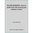 thumbnail image 1 of Pre-Owned SILVER BONANZA: How to profit from the coming bull market in silver (Hardcover) 0671502972 9780671502973, 1 of 1