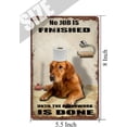 thumbnail image 2 of Golden Retriever Dog Bathroom Tin Sign Roll Paper No Job is Finished Retro Sign Toilet Wall Art Shabby Chic Aluminum Sign Home Gift Wall Decor 5.5x8 Inch, 2 of 8