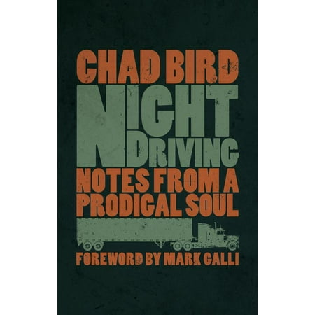Night Driving : Notes from a Prodigal Soul