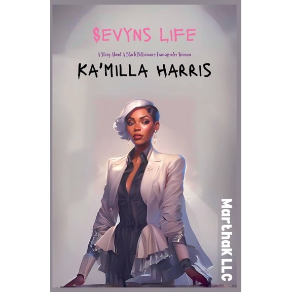 Sevyns Life Sevyns Life: A Story About The First Black Billionaire Transgender Woman, Book 1, (Paperback)