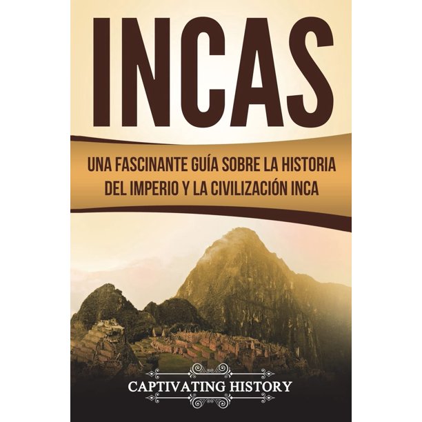 Libro CREATESPACE Incas: una guía fascinante de la historia del Imperio Inca