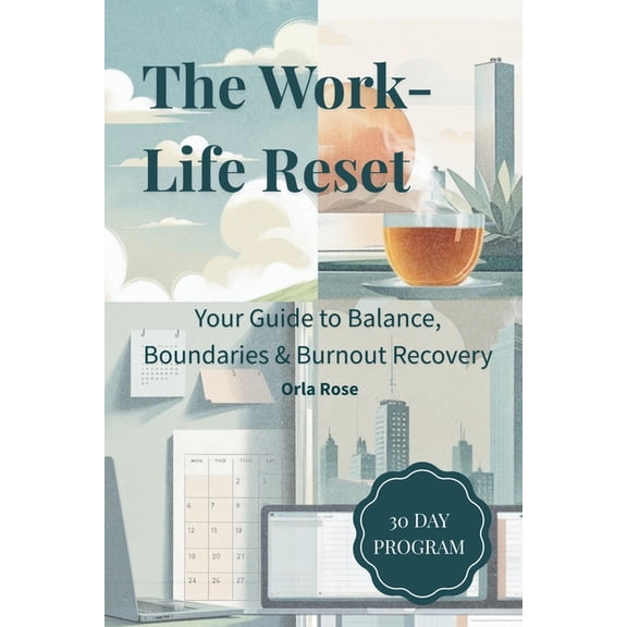 The Work-Life Reset: A 30-Day Plan to Reclaim Balance, Energy & Peace of Mind, (Paperback)