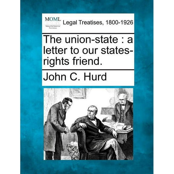 The Union-State : A Letter to Our States-Rights Friend. (Paperback)