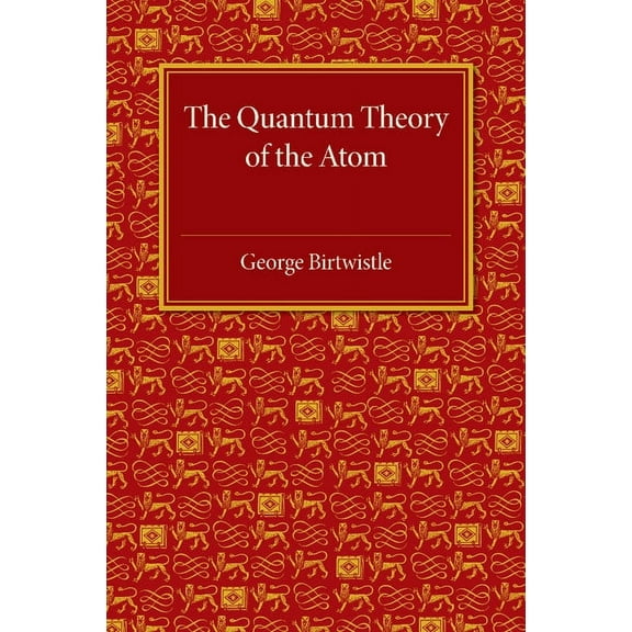 The Quantum Theory of the Atom, (Paperback)