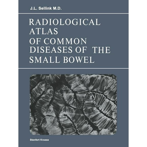 Radiological Atlas of Common Diseases of the Small Bowel, (Paperback)