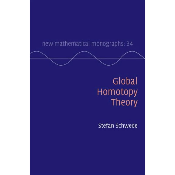 New Mathematical Monographs Global Homotopy Theory, Book 34, (Hardcover)