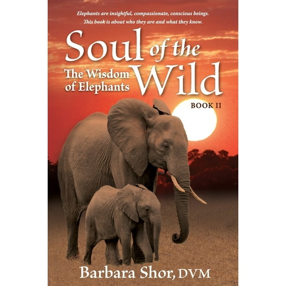 Soul of the Wild: Book II, The Wisdom of Elephants, (Paperback)