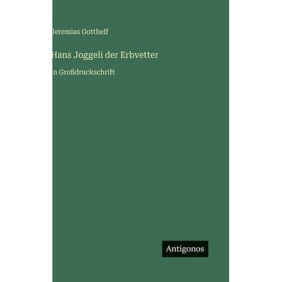 Hans Joggeli der Erbvetter: in GroÃdruckschrift, (Hardcover)