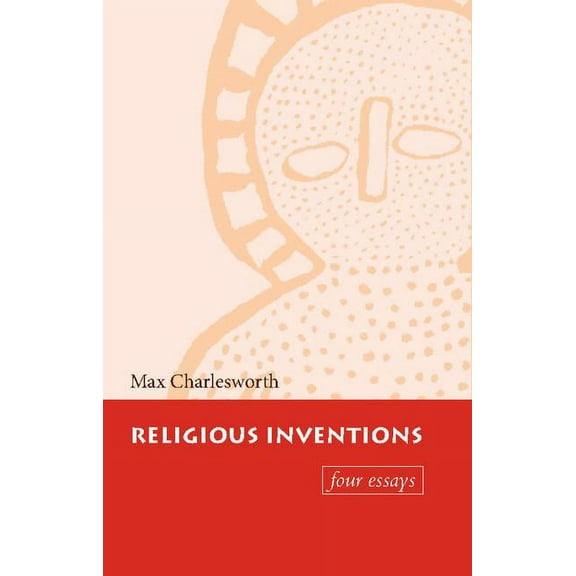 Religious Inventions: Four Essays, (Paperback)