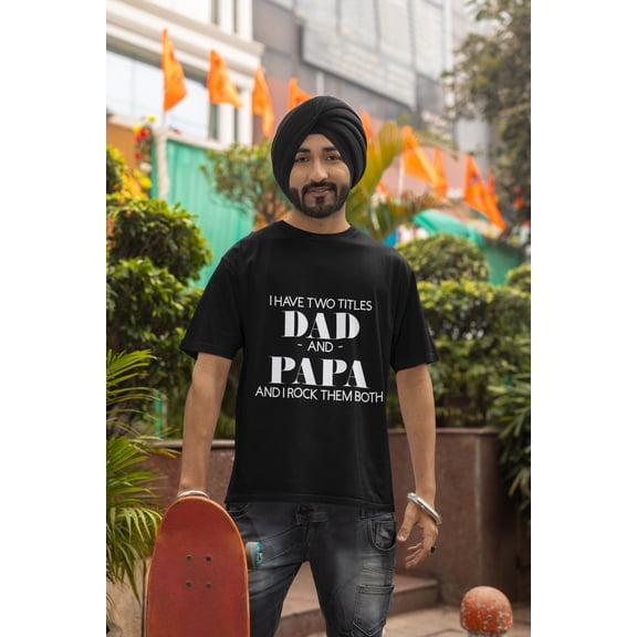 Adult Cotton T-Shirt - I Have Two Titles: DAD PAPA and I Rock Them Both