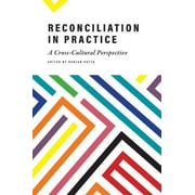 Reconciliation in Practice: A Cross-Cultural Perspective