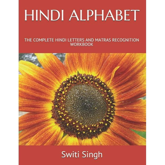 Hindi Alphabet: The Complete Hindi Letters and Matras Recognition Workbook (Paperback) by Switi Singh
