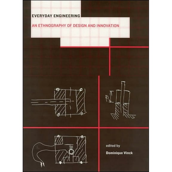 Inside Technology Everyday Engineering: An Ethnography of Design and Innovation, (Paperback)