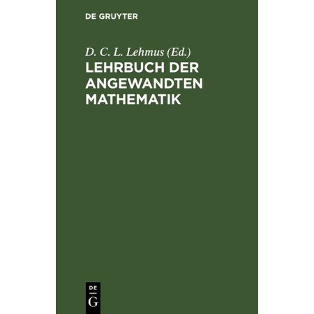 Lehrbuch Der Angewandten Mathematik: 1. Das System Der Statik. 2. Die Geostatik (Hardcover)