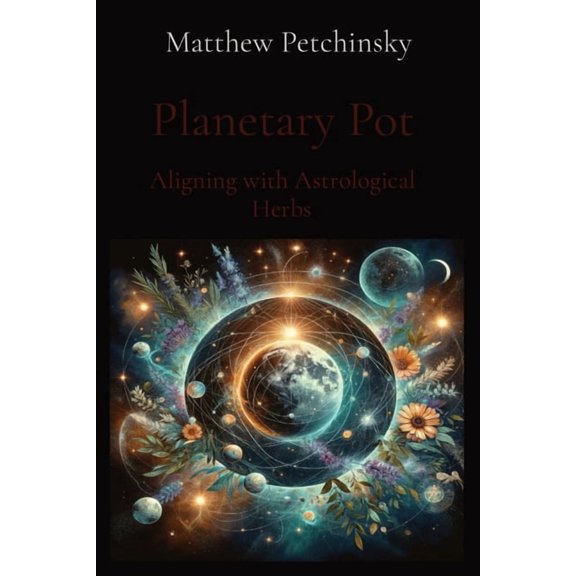Planetary Pot: Aligning with Astrological Herbs, (Paperback)
