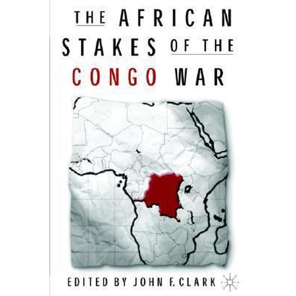 Pre-Owned The African Stakes of the Congo War (Paperback) 1403967237 9781403967237