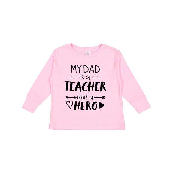 Inktastic My Dad is a Teacher and a Hero Boys or Girls Long Sleeve Toddler T-Shirt