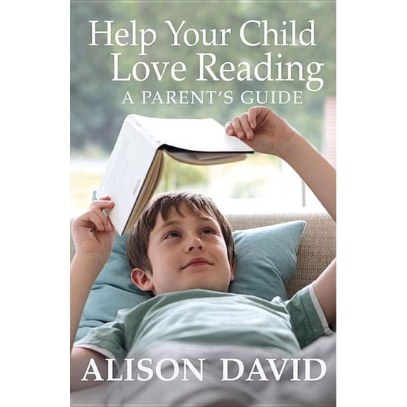 Help Your Child Love Reading : A Parent's Guide (Paperback)