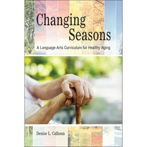Changing Seasons: A Language Arts Curriculum for Healthy Aging (Paperback)