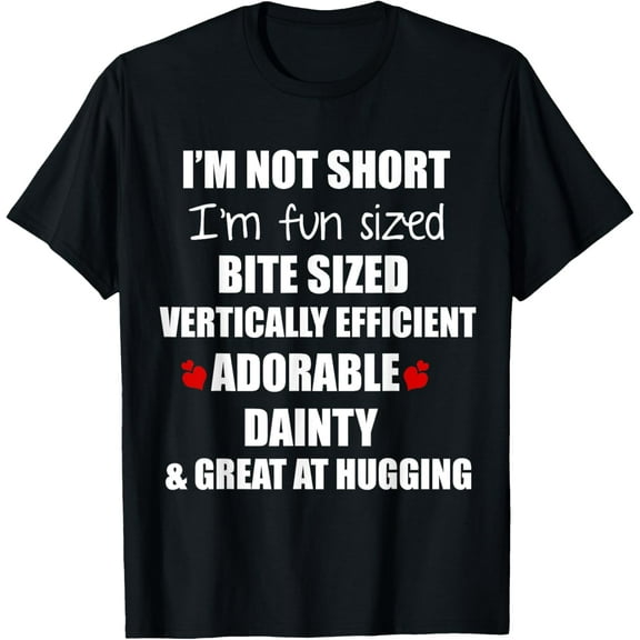 t-shirt I'm Not Short I'm Fun Sized Funny T shirt for women and men T-Shirt mens t shirt，black，women，funny，misfits，men，journey