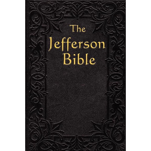 The Jefferson Bible: The Life and Morals of, (Paperback)