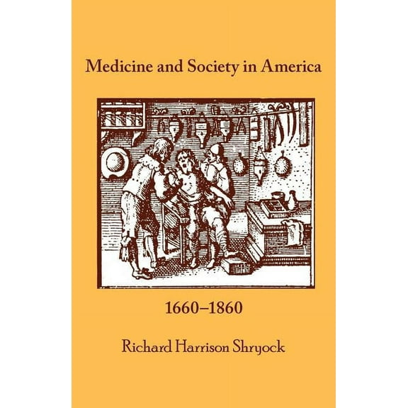 Medicine and Society in America: 1660-1860, (Paperback)
