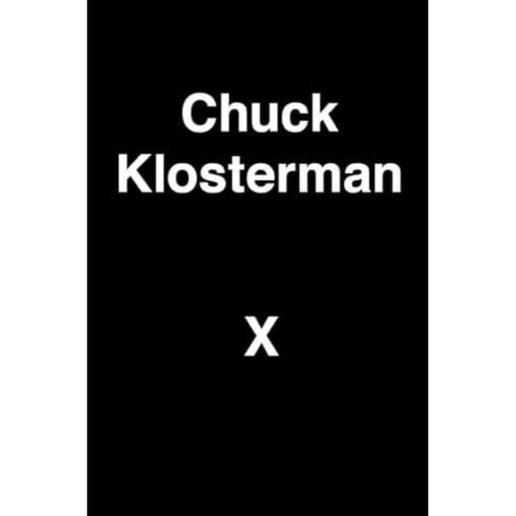 Pre-Owned Chuck Klosterman X: A Highly Specific, Defiantly Incomplete History of the Early 21st Century, 9780399184154, 0399184155, Hardcover, First Edition edition