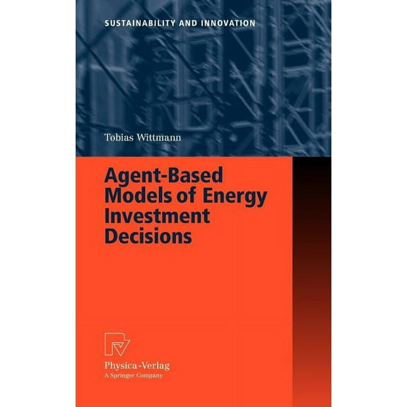 Sustainability and Innovation Agent-Based Models of Energy Investment Decisions, (Hardcover)