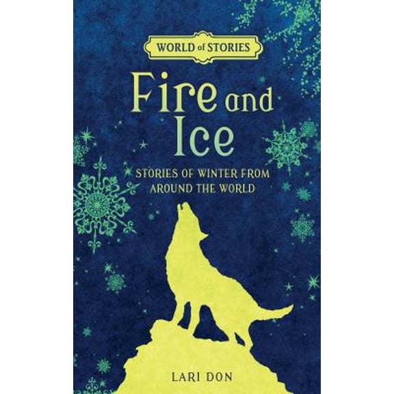 Pre-Owned Fire and Ice: Stories of Winter from Around the World (Paperback) 1512413453 9781512413458