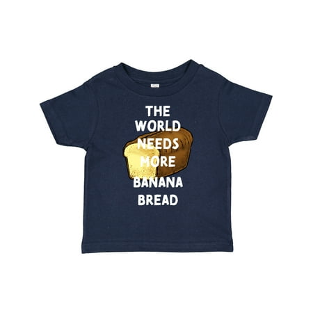 

Inktastic The World Needs More Banana Bread Gift Toddler Boy or Toddler Girl T-Shirt