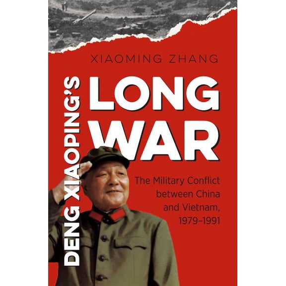 New Cold War History Deng Xiaoping's Long War: The Military Conflict Between China and Vietnam, 1979-1991, (Paperback)