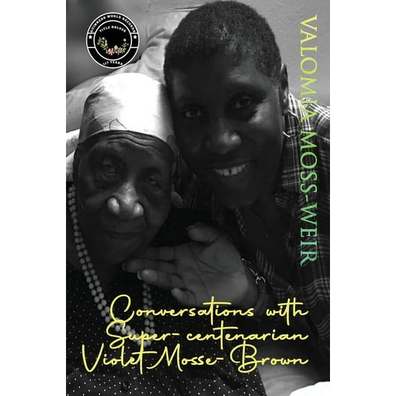Conversations with Super-centenarian Violet Mosse-Brown, (Paperback)
