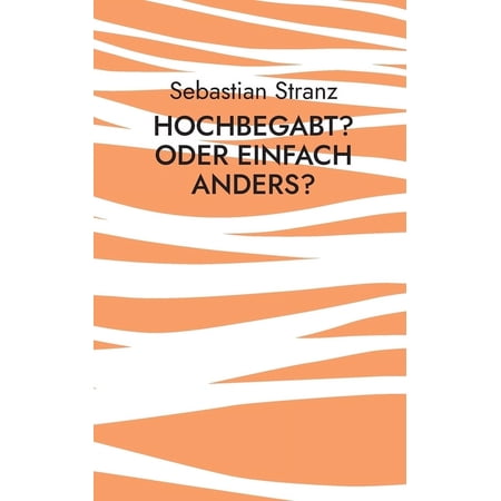 Hochbegabt? Oder einfach anders?: Besondere Kinder und Jugendliche besser verstehen (Paperback)