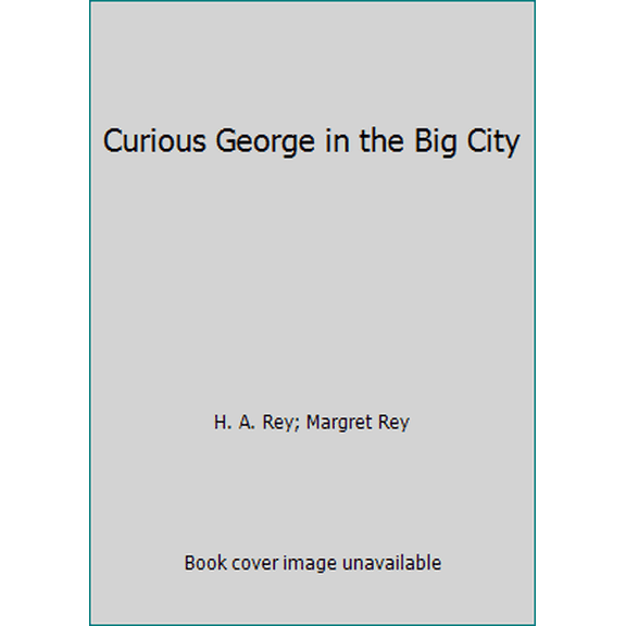 Pre-Owned Curious George in the Big City (Paperback) 9780618152407