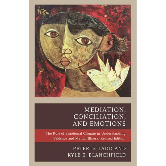 Mediation, Conciliation, and Emotions: The Role of Emotional Climate in Understanding Violence and Mental Illness, (Paperback)