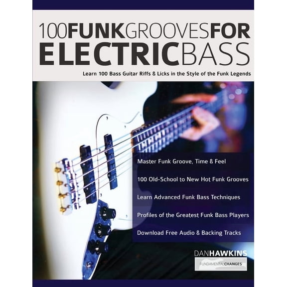 Funk Bass 100 Funk Grooves for Electric Bass: Learn 100 Bass Guitar Riffs & Licks in the Style of the Funk Legends, Book 1, (Paperback)