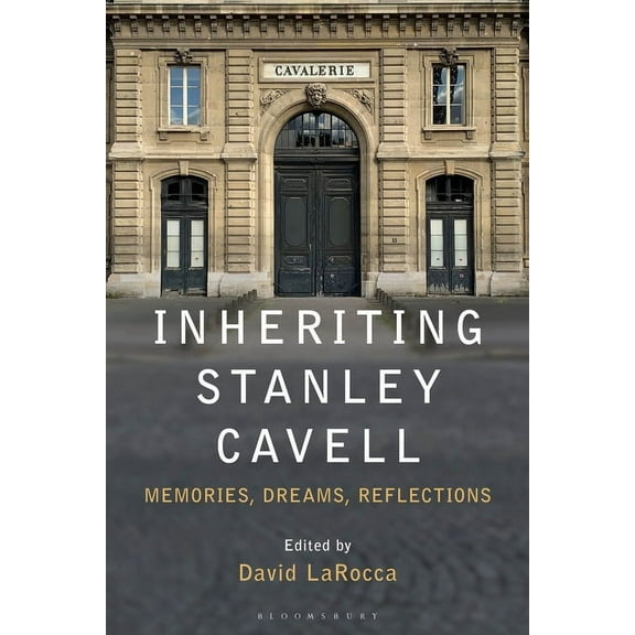 Inheriting Stanley Cavell: Memories, Dreams, Reflections, (Hardcover)
