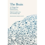 10 Things You Should Know: The Brain: 10 Things You Should Know : 10 Things You Should Know (Hardcover)