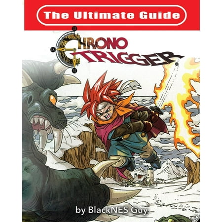 The Ultimate Reference Guide to Chrono Trigger (Chrono Trigger Ds Best Equipment)