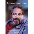 thumbnail image 1 of Pre-Owned Illuminated by Love: A Journey into Your True Self (Paperback) 1732681309 9781732681309, 1 of 1