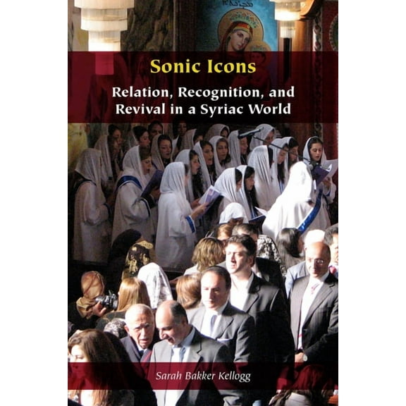 Orthodox Christianity and Contemporary T Sonic Icons: Relation, Recognition, and Revival in a Syriac World, (Hardcover)