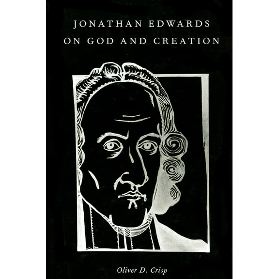 Jonathan Edwards on God and Creation, (Hardcover)