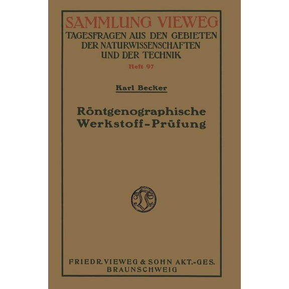 Sammlung Vieweg RÃ¶ntgenographische Werkstoff-PrÃ¼fung: Bestimmung Von Kristall- Und Deformationsstruktur, Materialdiagnostik, (Paperback)
