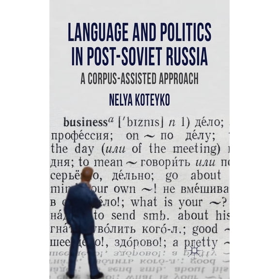 Language and Politics in Post-Soviet Russia: A Corpus Assisted Approach, (Paperback)