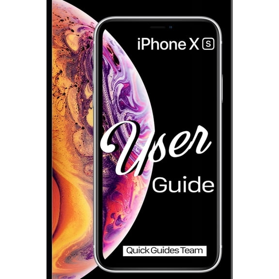 iPhone XS User Guide: The Essential Manual How To Set Up And Start Using Your New iPhone, (Paperback)