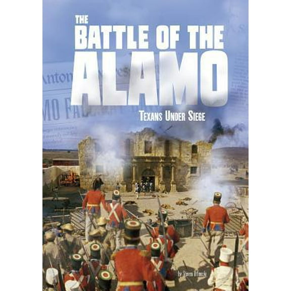 Pre-Owned The Battle of the Alamo: Texans Under Siege (Paperback) 1543542026 9781543542028