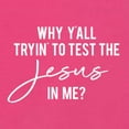 thumbnail image 5 of Wild Bobby Why Y'all Tryin' to Test the Jesus in Me? Inspirational/Christian Women Slim Fit Junior Tee, Raspberry, Large, 5 of 5