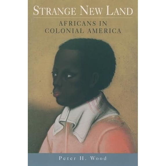 Pre-Owned Strange New Land: Africans in Colonial America (Paperback) 0195158237 9780195158236